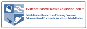 Evidence-Based Practice counselor toolkit vocational rehabilitation curriculum for people with disabilities