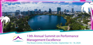13th Annual Summit on Performance Management Excellence at the Rosen Centre, Orlando Florida on September 16 - 18, 2020