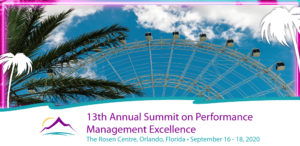 13th Annual Summit on Performance Management Excellence at the Rosen Centre, Orlando Florida on September 16 - 18, 2020