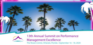 13th Annual Summit on Performance Management Excellence at the Rosen Centre, Orlando Florida on September 16 - 18, 2020